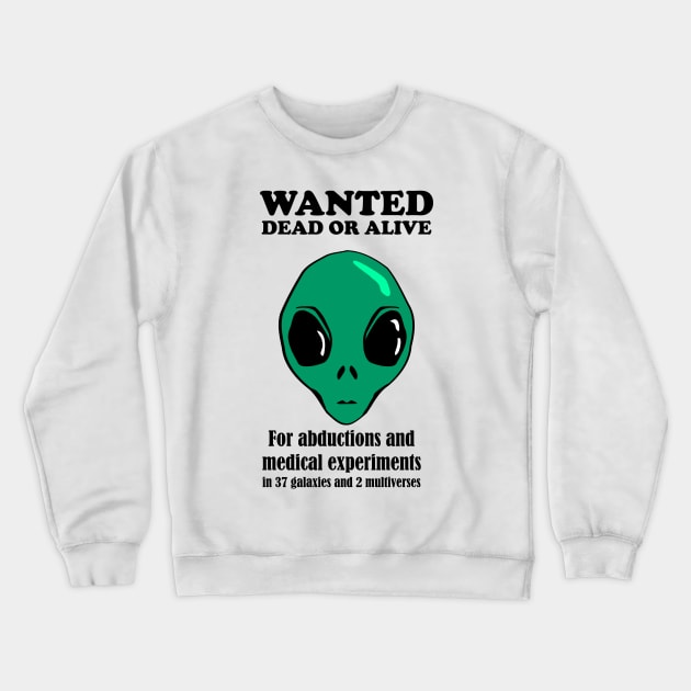 Alien Wanted Poster Crewneck Sweatshirt by Killer Rabbit Designs